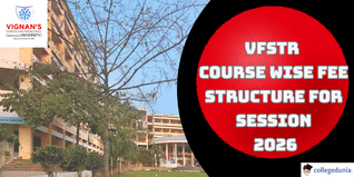 VFSTR Releases Course-Wise Fee Structure For Session 2026; Check Details Here